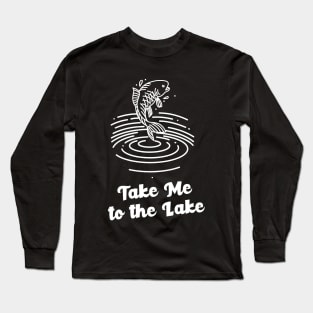 take me to the lake Long Sleeve T-Shirt